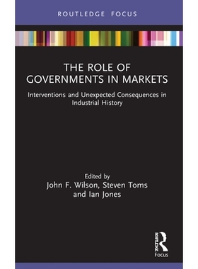 预订 The Role of Governments in Markets: Interventions and Unexpected Consequences in Industrial History *的市场作用：工