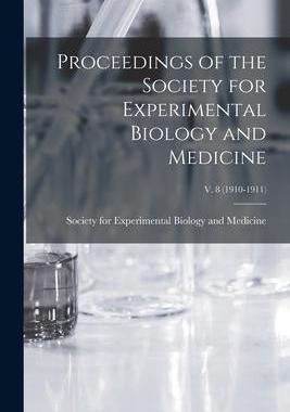 [预订]Proceedings of the Society for Experimental Biology and Medicine; v. 8 (1910-1911) 9781014688354