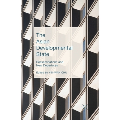 预订 The Asian Developmental State: Reexaminations and New Departures: 9781349574100