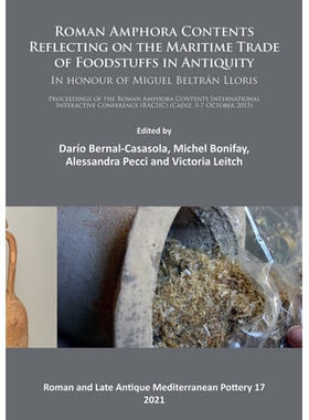 预订 Roman Amphora Contents: Reflecting on the Maritime Trade of Foodstuffs in Antiquity (in Honour of Miguel Beltran Ll