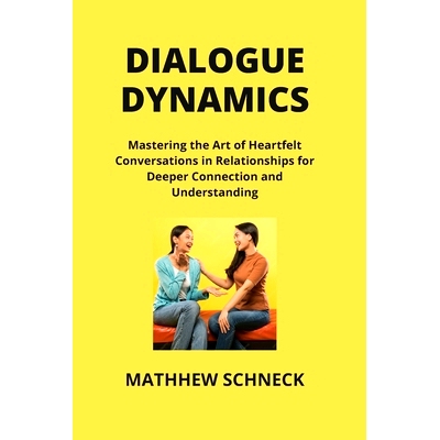 预订 Dialogue Dynamics: Mastering the Art of Heartfelt Conversations in Relationships for Deeper Connection and Understa