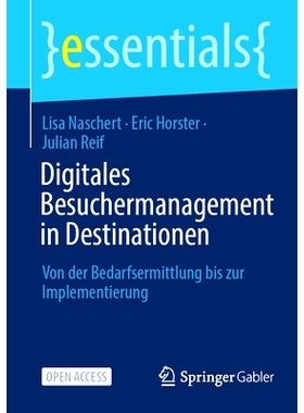 预订 Digitales Besuchermanagement in Destinationen: Von Der Bedarfsermittlung Bis Zur Implementierung: 9783658462185