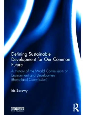 预订 Defining Sustainable Development for Our Common Future: A History of the World Commission on Environment and Develo