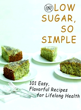 预订 Low sugar, so simple: 101 Easy, Flavorful Recipes for Lifelong Health: 9798421623038