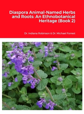 预订 Diaspora Animal-Named Herbs and Roots: An Ethnobotanical Heritage (Book 2): 9781365980596