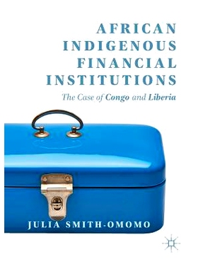 预订 African Indigenous Financial Institutions: The Case of Congo and Liberia: 9783030074388
