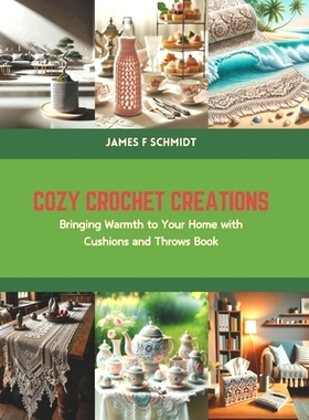 预订 Cozy Crochet Creations: Bringing Warmth to Your Home with Cushions and Throws Book: 9798875849916