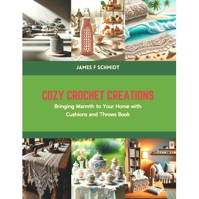 预订 Cozy Crochet Creations: Bringing Warmth to Your Home with Cushions and Throws Book: 9798875849916