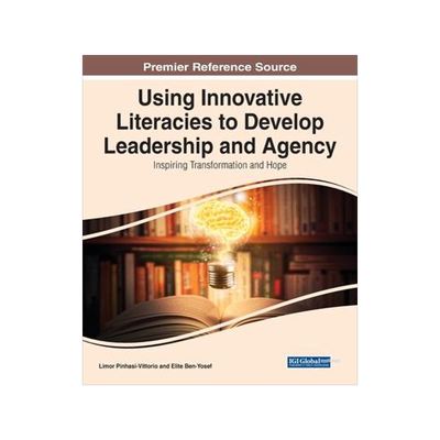 [预订]Using Innovative Literacies to Develop Leadership and Agency: Inspiring Transformation and Hope 9781668456149