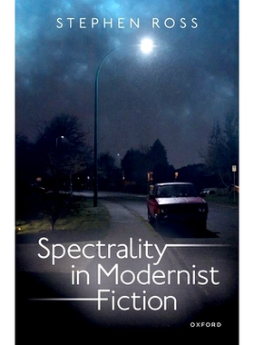预订 Spectrality in Modernist Fiction 现代主义小说中的幽灵性: 9780192888358