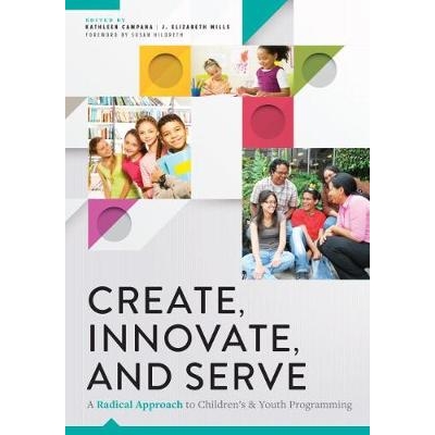 预订 Create, Innovate, and Serve: A Radical Approach to Children’s and Youth Programming 创造，创新和服务: 978083891720
