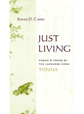 预订 Just Living: Poems and Prose of the Japanese Monk Tonna: 9780231125529