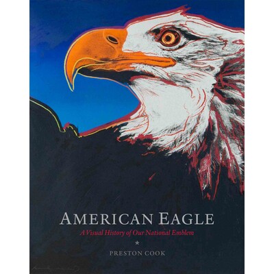 预订 American Eagle: A Visual History of Our National Emblem 美国之鹰：我们*的视觉历史: 9781941806289