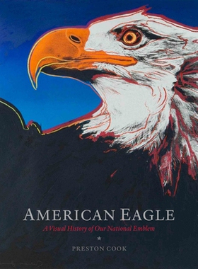 预订 American Eagle: A Visual History of Our National Emblem 美国之鹰：我们*的视觉历史: 9781941806289