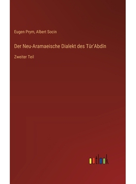 预订 Der Neu-Aramaeische Dialekt des Tûr’Abdîn: Zweiter Teil: 9783368661625