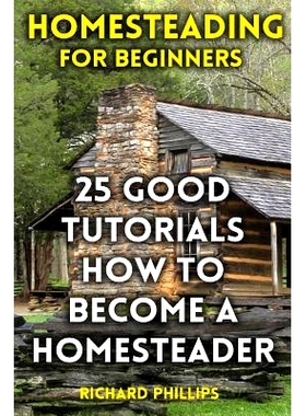 预订 Homesteading for Beginners: 25 Good Tutorials How to Become a Homesteader: 9781976522642