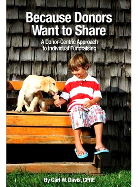 预订 Because Donors Want to Share: A Donor-Centric Approach to Individual Fundraising: 9780692601327