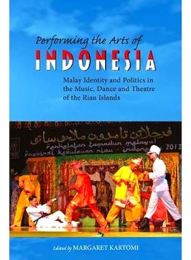 预订 Performing the Arts of Indonesia: Malay Identity and Politics in the Music, Dance and Theatre of the Riau Islands