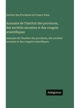 预订 Annuaire de l’Institut des provinces, des sociétés savantes et des congrès scientifiques: Annuaire de l’Instit