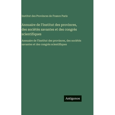 预订 Annuaire de l’Institut des provinces, des sociétés savantes et des congrès scientifiques: Annuaire de l’Instit