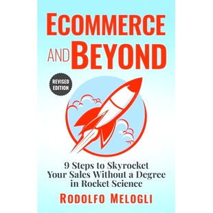 预订 Ecommerce and Beyond: 9 Steps to Skyrocket Your Sales Without a Degree in Rocket Science: 9781494964283