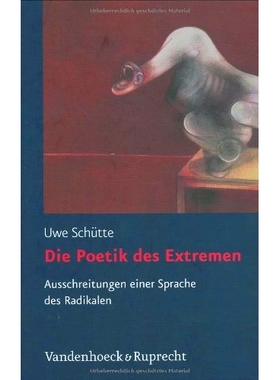 预订 Die Poetik des Extremen: Ausschreitungen einer Sprache des Radikalen 极端的诗学：激进语言的过激行为: 9783525208458