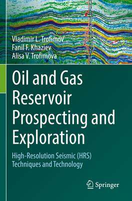 [预订]Oil and Gas Reservoir Prospecting and Exploration: High-Resolution Seismic (Hrs) Techniques and Tech 9783030843915