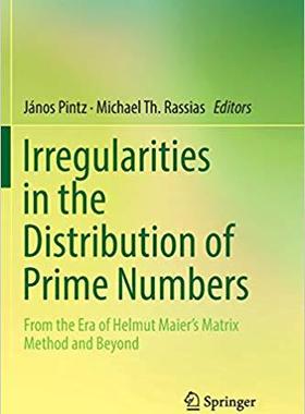 【预售】Irregularities in the Distribution of Prime Numbers: From the Era of Helmut Maier’s Matrix Method and Beyo...