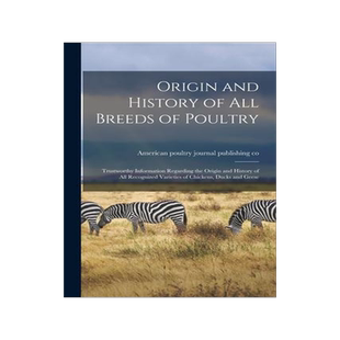 [预订]Origin and History of All Breeds of Poultry: Trustworthy Information Regarding the Origin and Histor 9781014382290