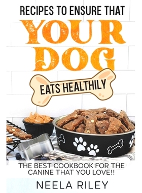 预订 Recipes to Ensure that Your dog Eats Healthily: The Best Cookbook for the Canine that You Love!!: 9798352836132