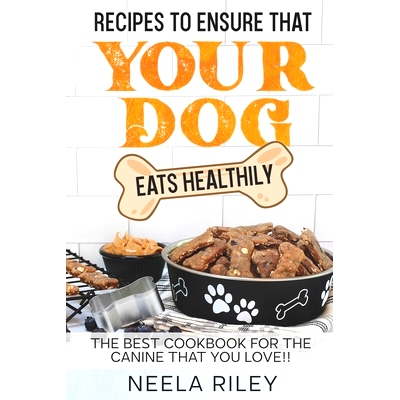 预订 Recipes to Ensure that Your dog Eats Healthily: The Best Cookbook for the Canine that You Love!!: 9798352836132