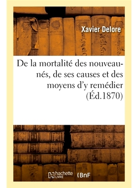 预订 De la mortalité des nouveau-nés, de ses causes et des moyens d’y remédier 新生儿死亡率、原因和补救方法: 9782013