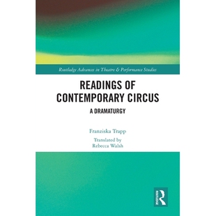 预订 Readings of Contemporary Circus: A Dramaturgy 当代马戏解读:戏剧研究: 9781032041223