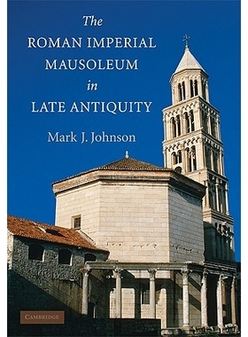 预订 The Roman Imperial Mausoleum in Late Antiquity 古罗马帝国摩索拉斯基陵墓: 9780521513715