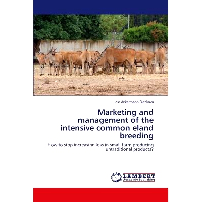 预订 Marketing and management of the intensive common eland breeding: How to s* increasing loss in small farm producin
