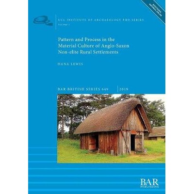 预订 Pattern and Process in the Material Culture of Anglo-Saxon Non-elite ...