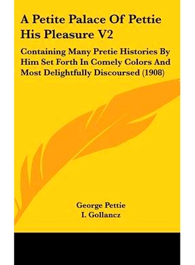 预订 A Petite Palace Of Pettie His Pleasure V2: Containing Many Pretie Histories By Him Set Forth In Comely Colors And M