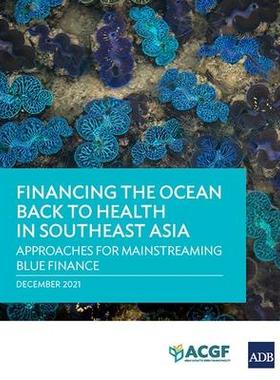 [预订]Financing the Ocean Back to Health in Southeast Asia: Approaches for Mainstreaming Blue Finance 9789292691639