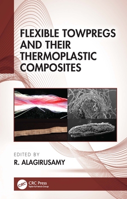 【预订】Flexible Towpregs and Their Thermoplastic Composites 9780367469122