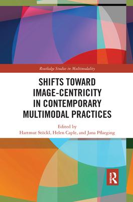 [预订]Shifts towards Image-centricity in Contemporary Multimodal Practices 9781032176062 书籍/杂志/报纸 进口教材/考试类/工具书类原版书 原图主图