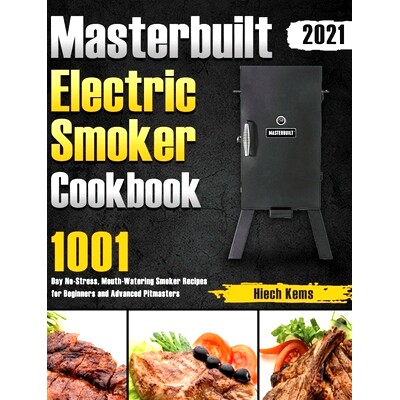 预订 Masterbuilt Electric Smoker Cookbook 2021: 1001-Day No-Stress, Mouth-Watering Smoker Recipes for Beginners and Adva