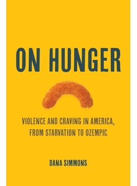 预订 On Hunger: Violence and Craving in America, from Starvation to Ozempic Volume 85 论饥饿：美国的暴力与渴望，从饥荒到