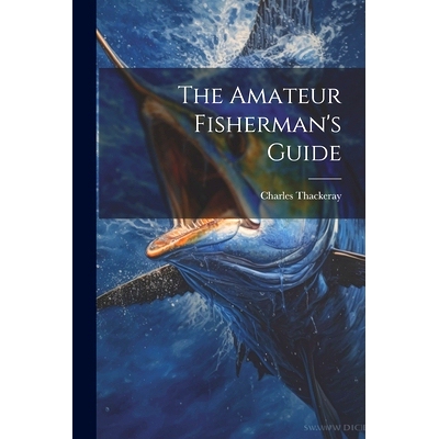 预订 The Amateur Fisherman’s Guide: 9781022500006