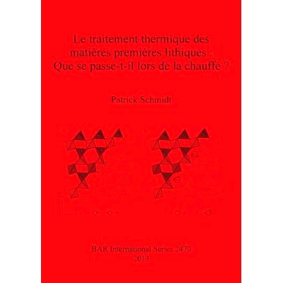 预订 Le traitement thermique des matières premières lithiques: Que se passe-t-il lors de la chauffe? 石质原材料的热处