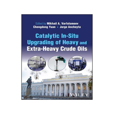 [预订]Catalytic In-Situ Upgrading of Heavy and Extra-Heavy Crude Oils 9781119871477