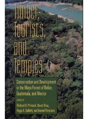 预订 Timber, Tourists, and Temples: Conservation And Development In The Maya Forest Of Belize Guatemala And Mexico: 9781