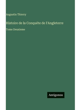 预订 Histoire de la Conquéte de l’Angleterre: Tome Deuxieme: 9783566113506