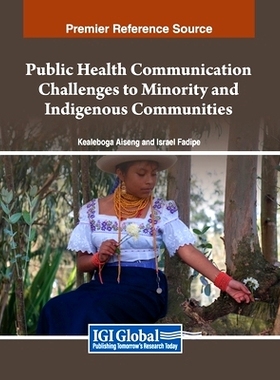预订 Public Health Communication Challenges to Minority and Indigenous Communities: 9798369306253