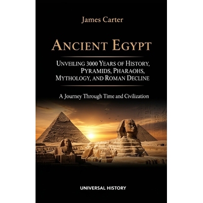 预订 Ancient Egypt: Unveiling 3000 Years of History, Pyramids, Pharaohs, Mythology, and Roman Decline: A Journey Through
