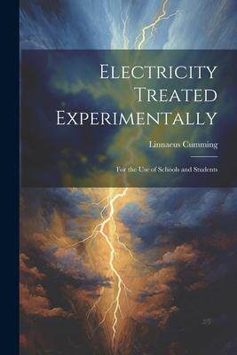 [预订]Electricity Treated Experimentally: For the Use of Schools and Students 9781021617026